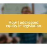 How I addressed equity in legislation