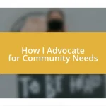 How I Advocate for Community Needs