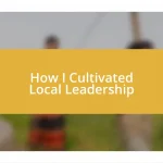 How I Cultivated Local Leadership