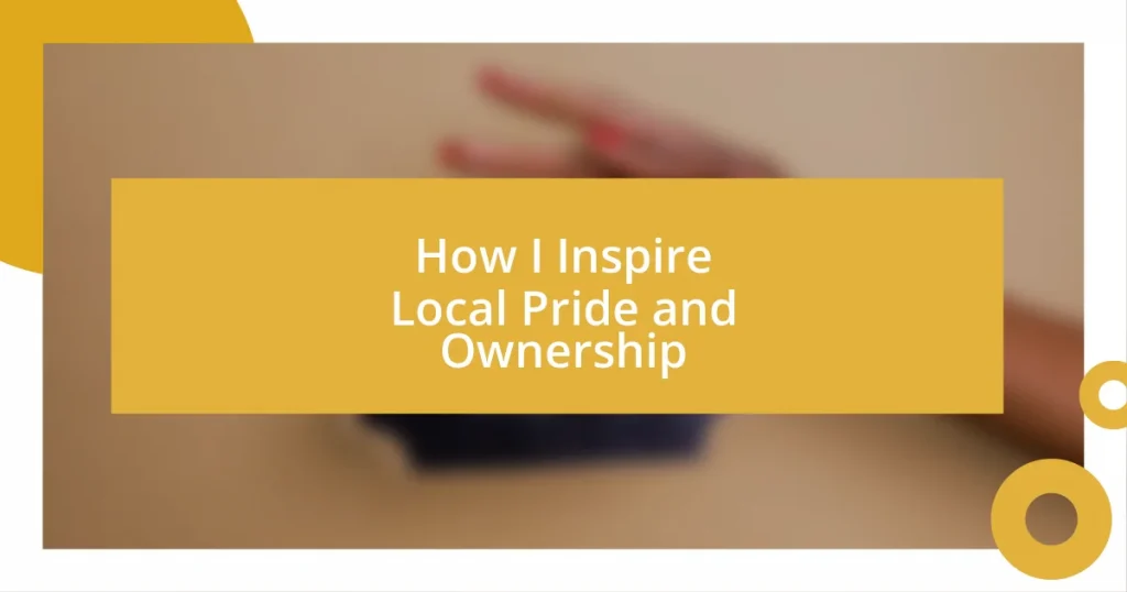 How I Inspire Local Pride and Ownership