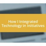 How I Integrated Technology in Initiatives