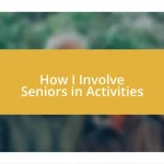 How I Involve Seniors in Activities