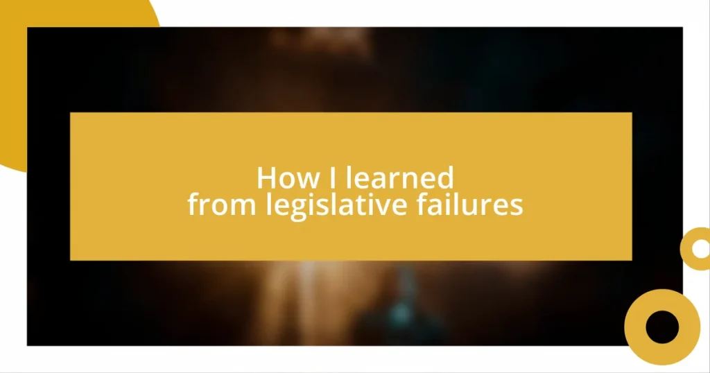 How I learned from legislative failures