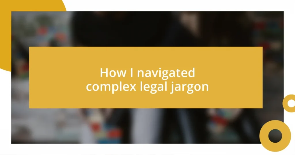 How I navigated complex legal jargon