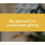 My approach to sustainable gifting