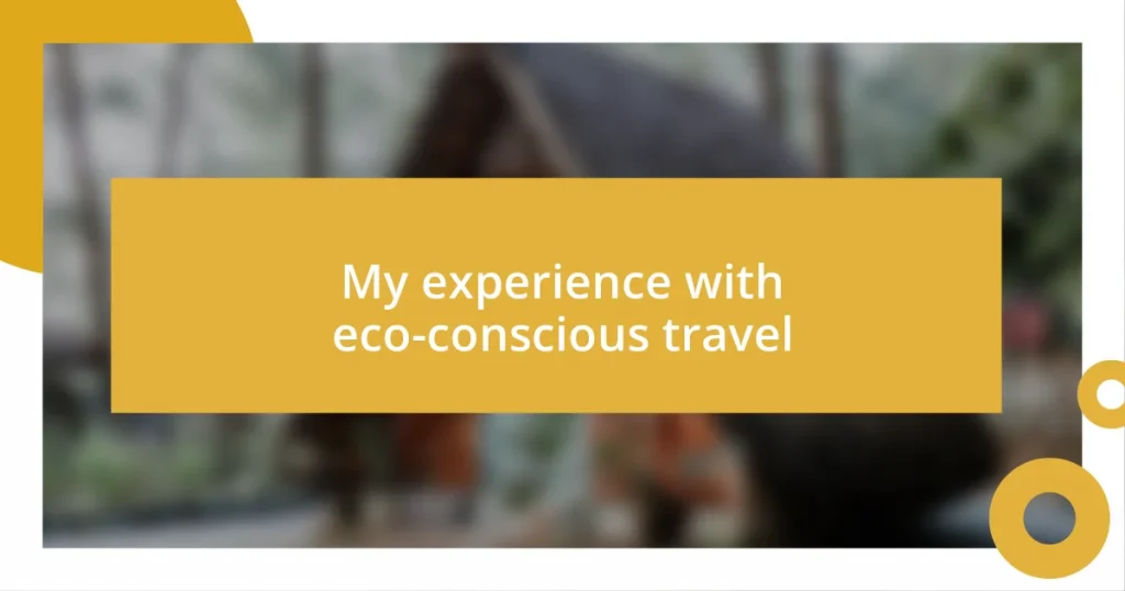 My experience with eco-conscious travel