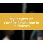 My Insights on Conflict Resolution in Initiatives