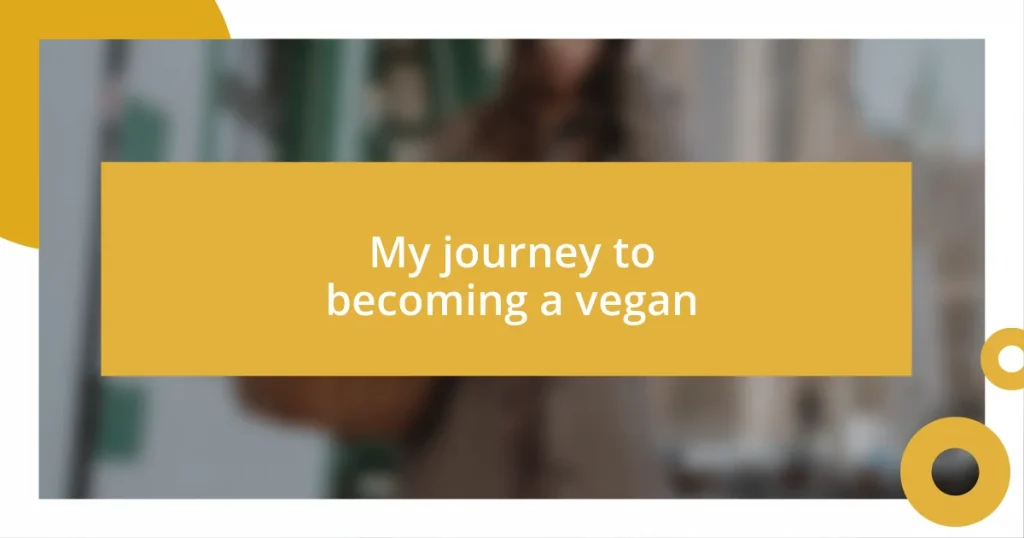 My journey to becoming a vegan