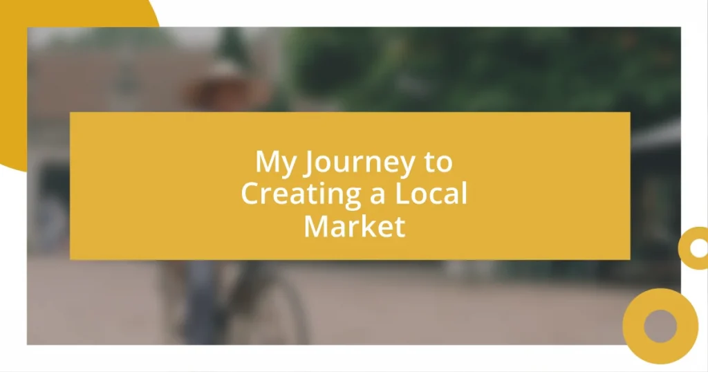 My Journey to Creating a Local Market