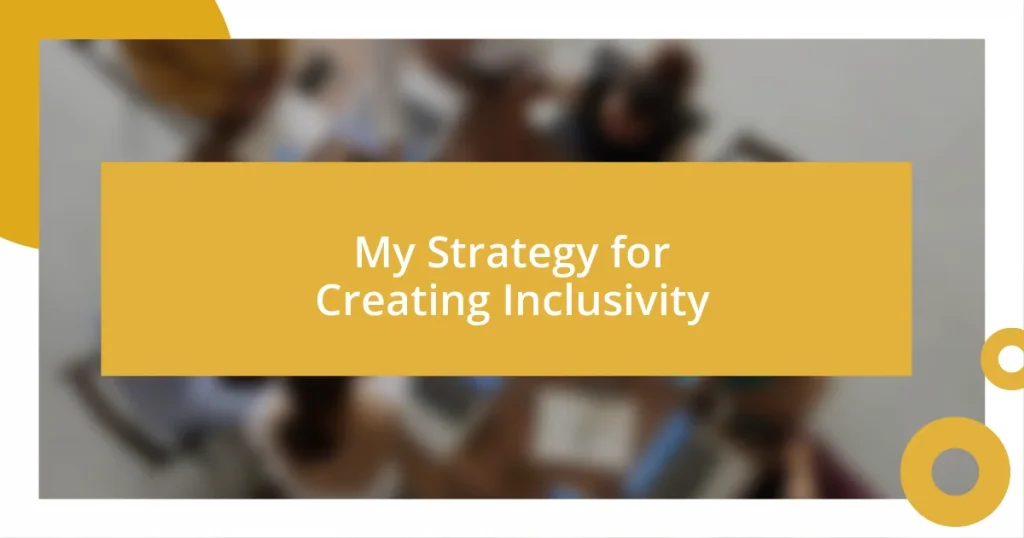 My Strategy for Creating Inclusivity