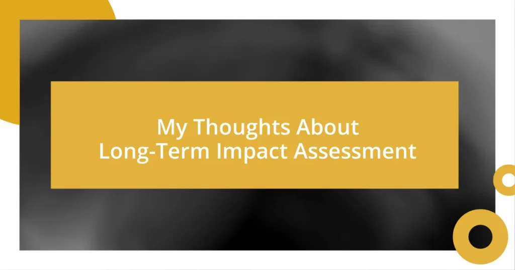 My Thoughts About Long-Term Impact Assessment