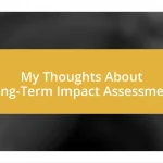 My Thoughts About Long-Term Impact Assessment