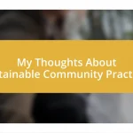 My Thoughts About Sustainable Community Practices