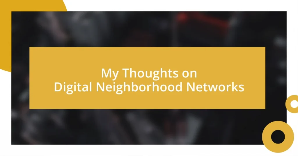 My Thoughts on Digital Neighborhood Networks