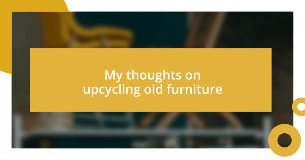 My thoughts on upcycling old furniture