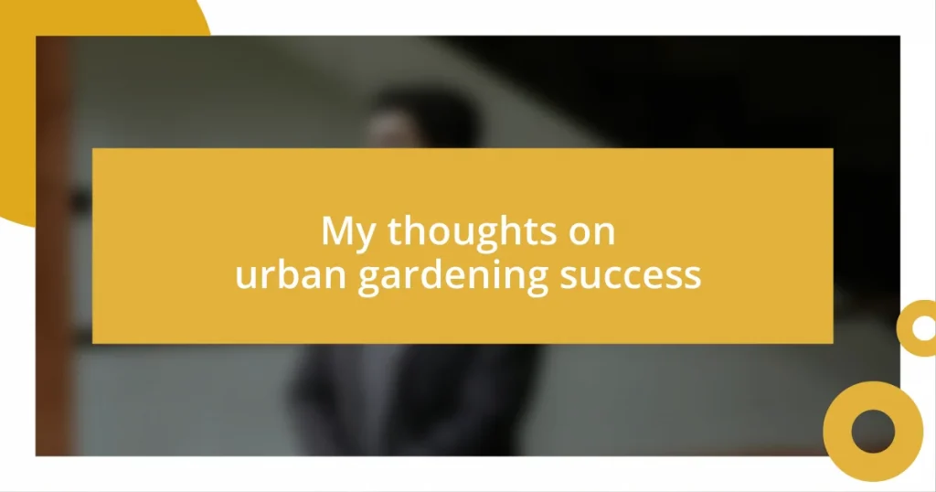 My thoughts on urban gardening success