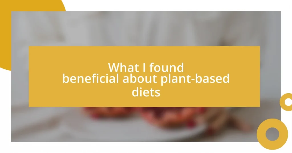 What I found beneficial about plant-based diets