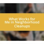 What Works for Me in Neighborhood Cleanups