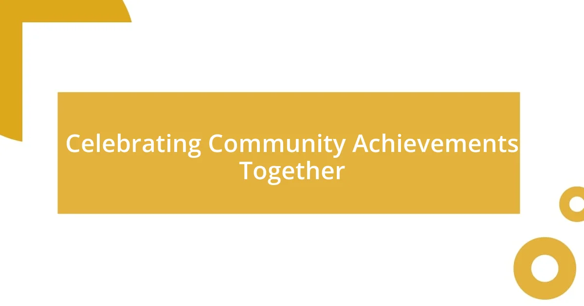 Celebrating Community Achievements Together